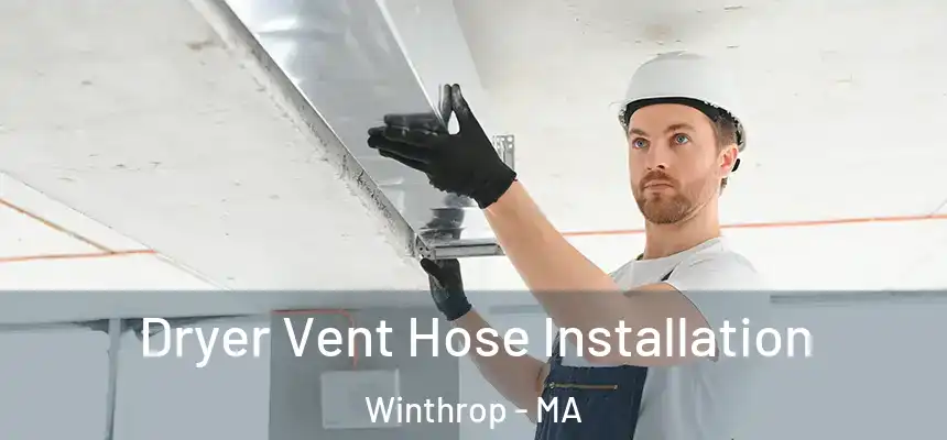  Dryer Vent Hose Installation Winthrop - MA
