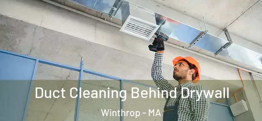  Duct Cleaning Behind Drywall Winthrop - MA