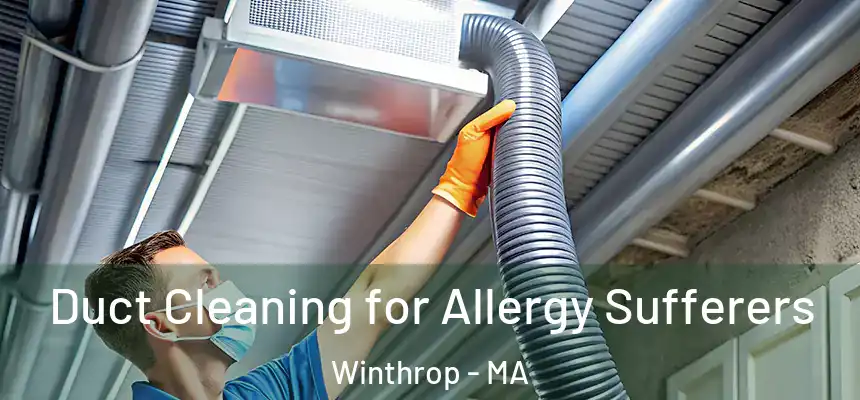  Duct Cleaning for Allergy Sufferers Winthrop - MA