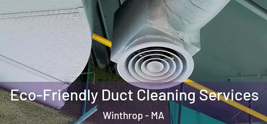  Eco-Friendly Duct Cleaning Services Winthrop - MA