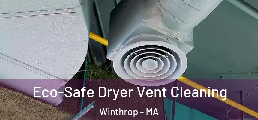  Eco-Safe Dryer Vent Cleaning Winthrop - MA