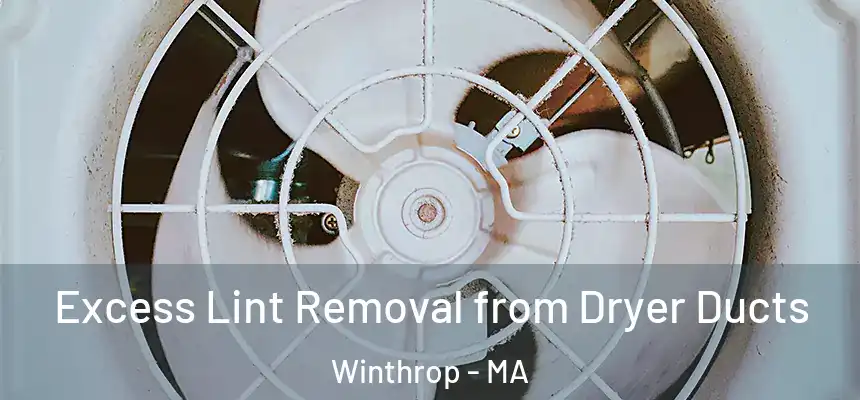  Excess Lint Removal from Dryer Ducts Winthrop - MA