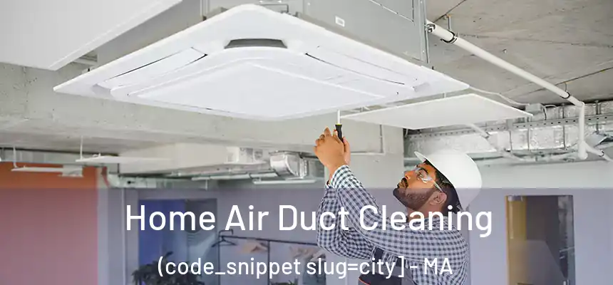  Home Air Duct Cleaning (code_snippet slug=city] - MA