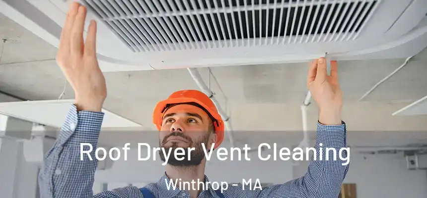 Roof Dryer Vent Cleaning Winthrop - MA