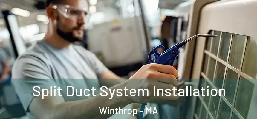 Split Duct System Installation Winthrop - MA
